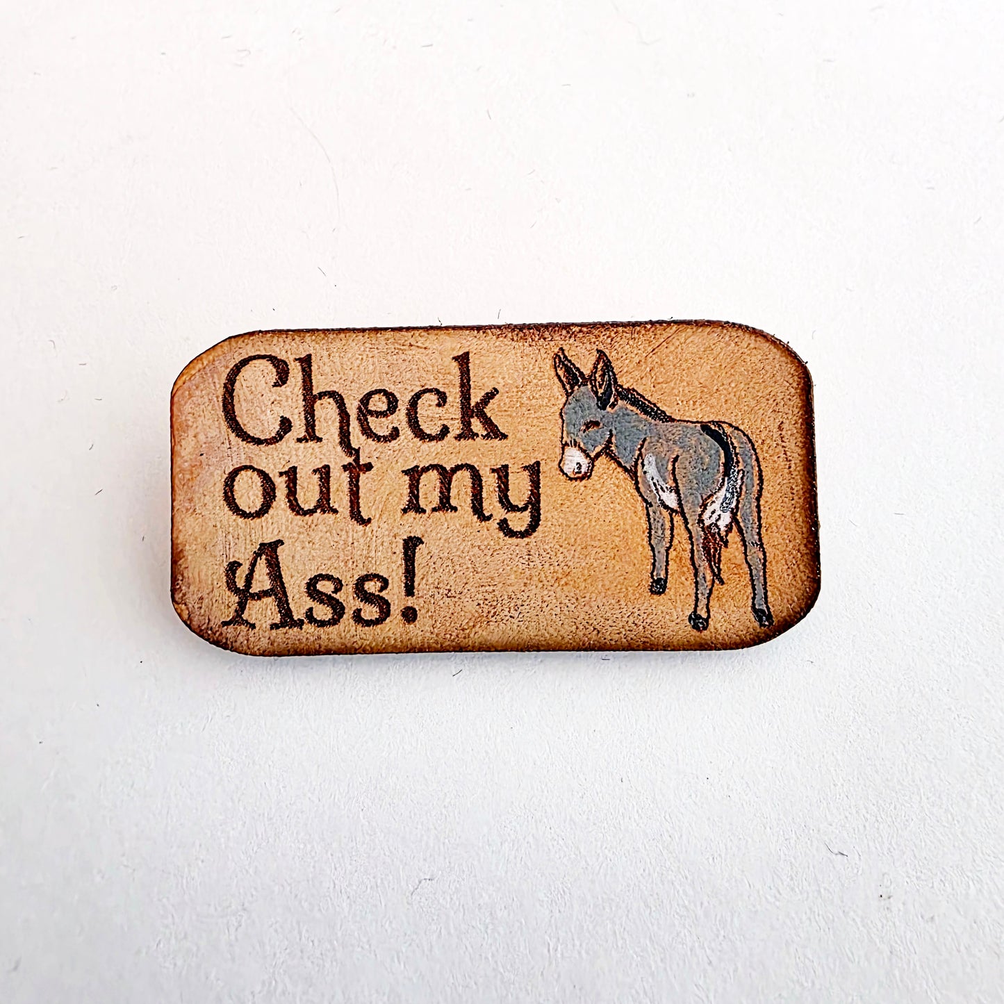 Check Out My Ass Leather Nature Art Funny Pin